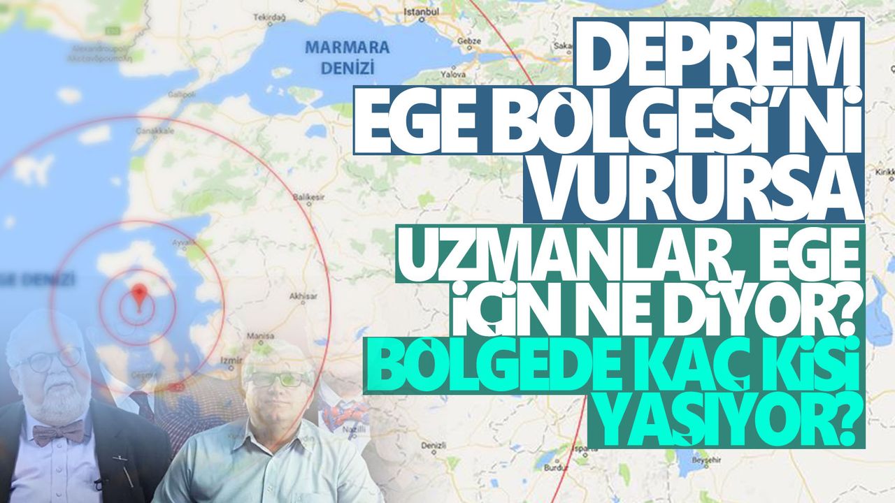 Deprem uzmanlarından Ege Bölgesi açıklamaları Kaç kişi depremden