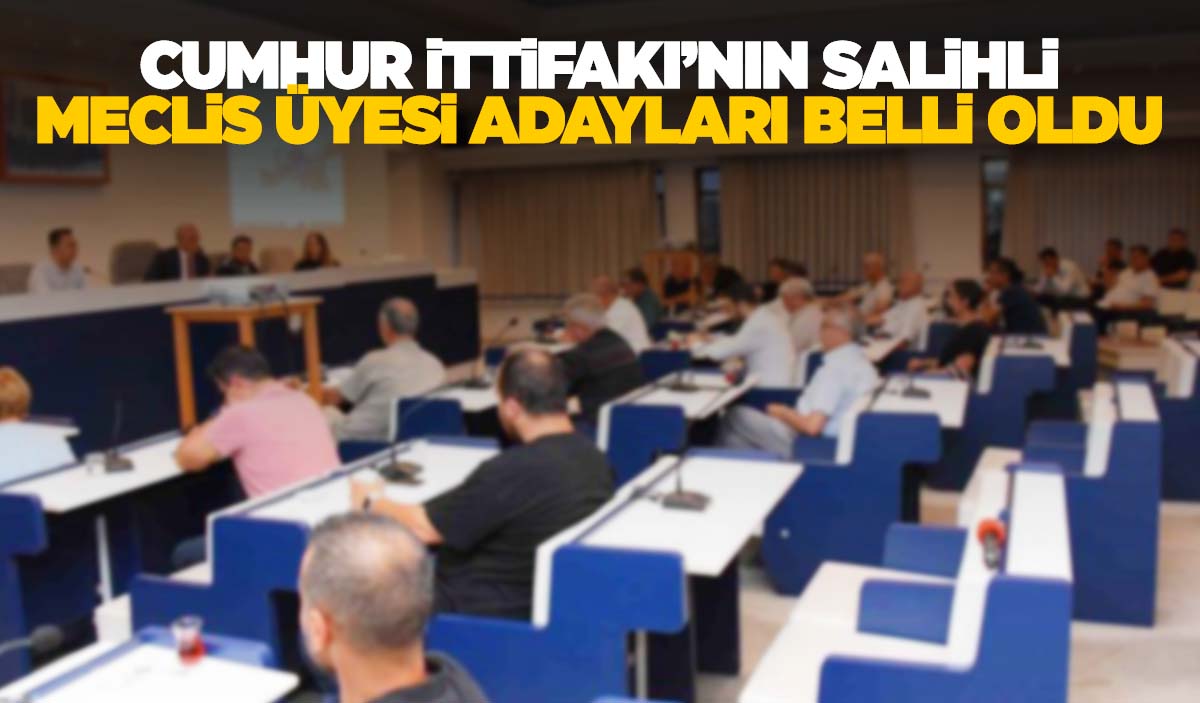 Cumhur Ttifak N N Salihli Meclis Yesi Adaylar Belli Oldu Manisa