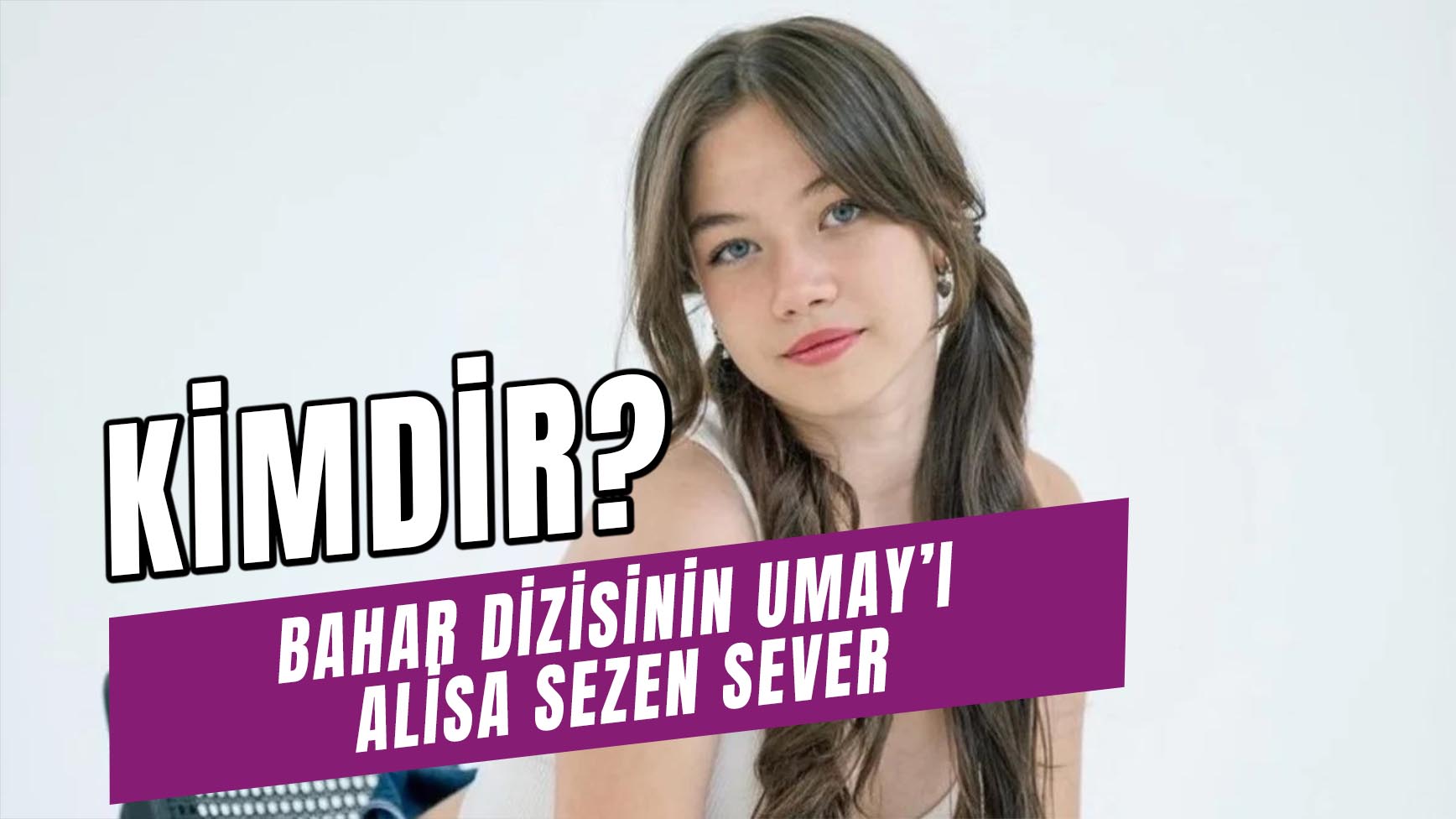 Bahar Dizisinin Umay ı Alisa Sezen Sever Kimdir Kaç Yaşında Hangi