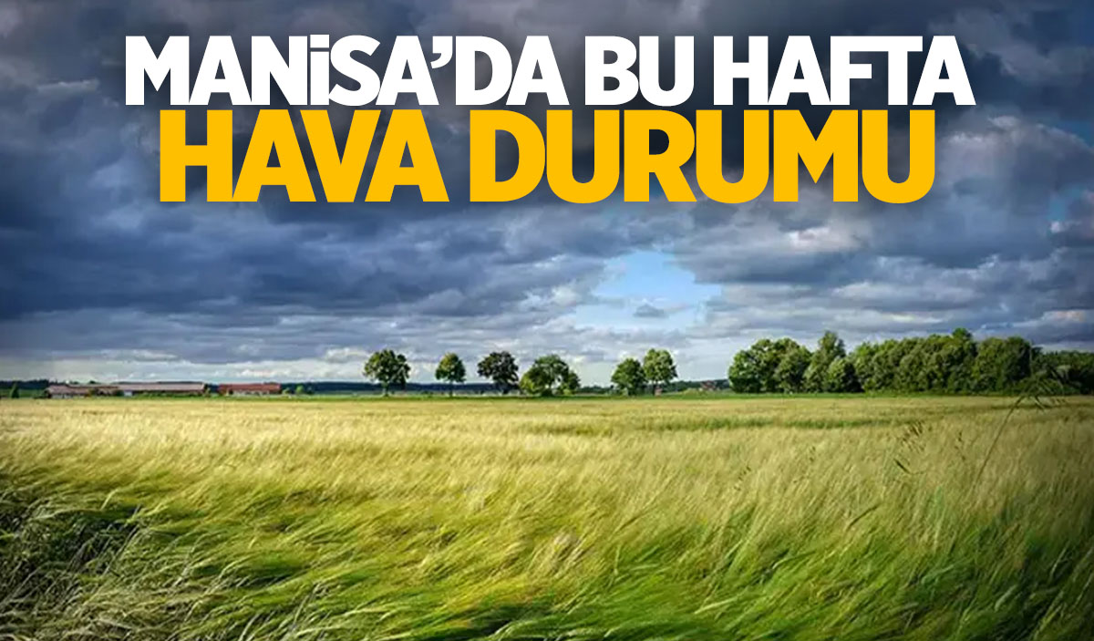 Manisada Hava Durumu Hafta Sonu Sert Manisa Kulis Haber Son