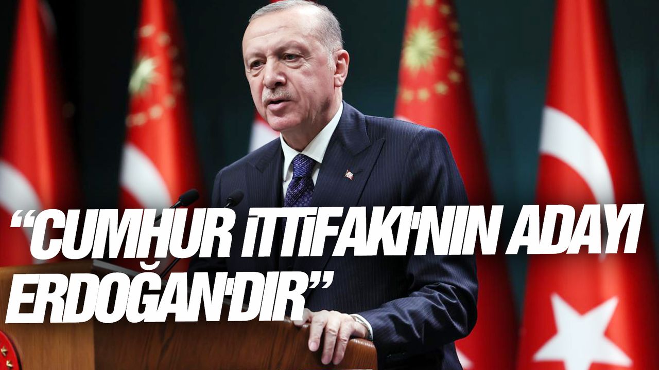 Cumhurbaşkanı Erdoğan adaylığını açıkladı