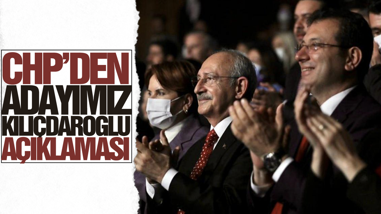 CHP'li isim: Cumhurbaşkanı adayımız Kemal Kılıçdaroğlu'dur