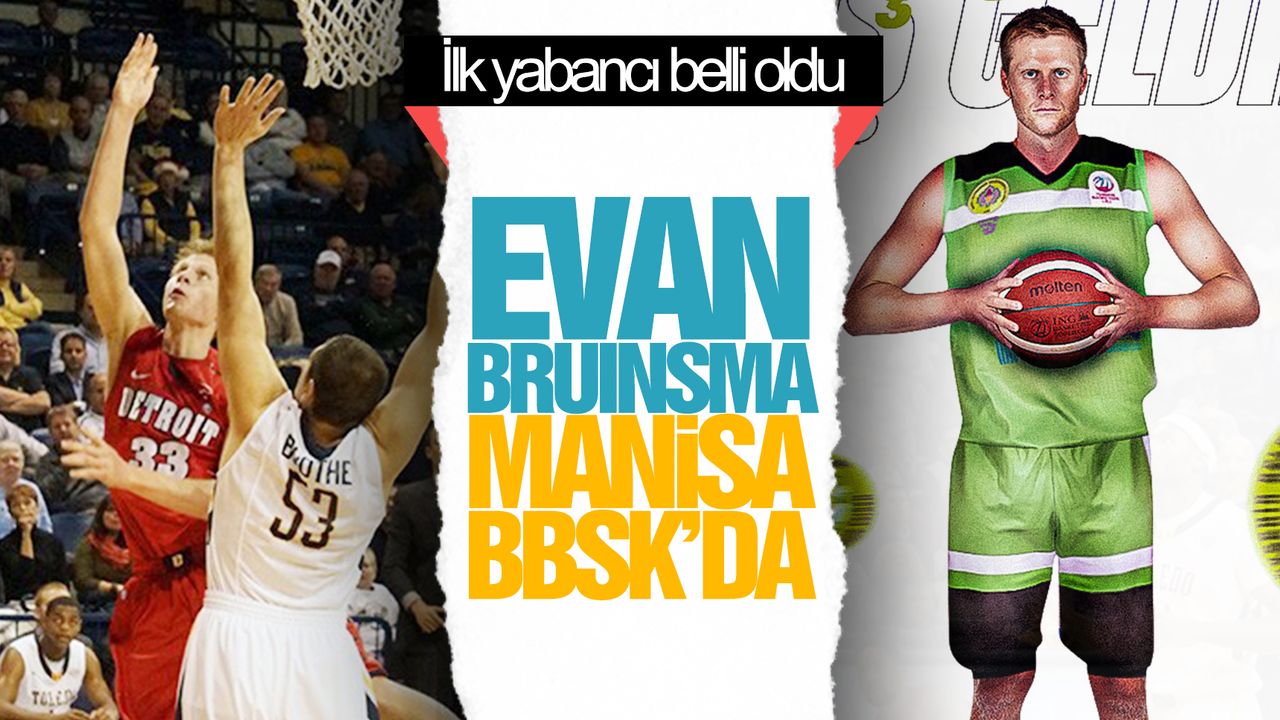 Manisa BBSK, ABD'li Evan Bruinsma'yı kadrosuna kattı
