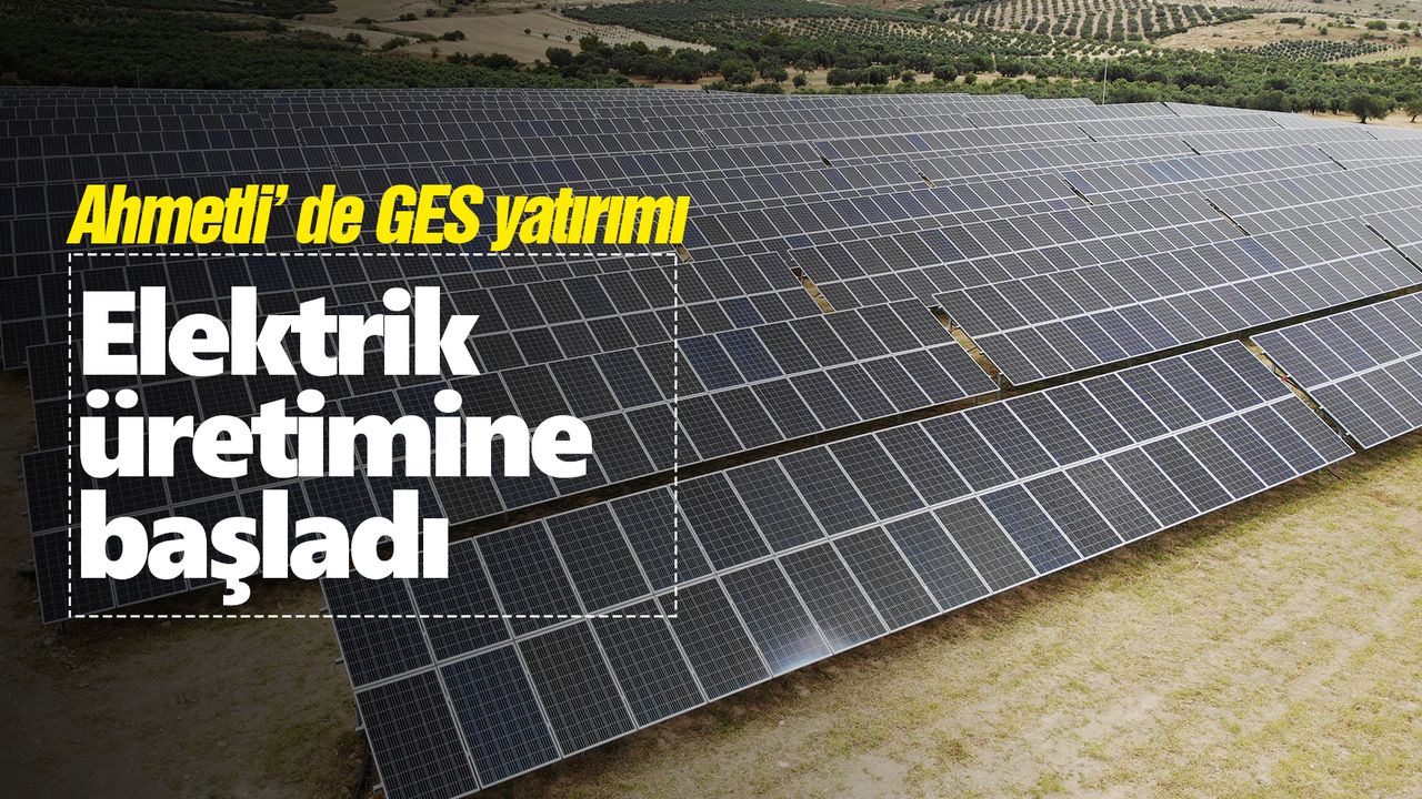 Ahmetli Belediyesi, GES yatırımıyla elektrik üretimine başladı