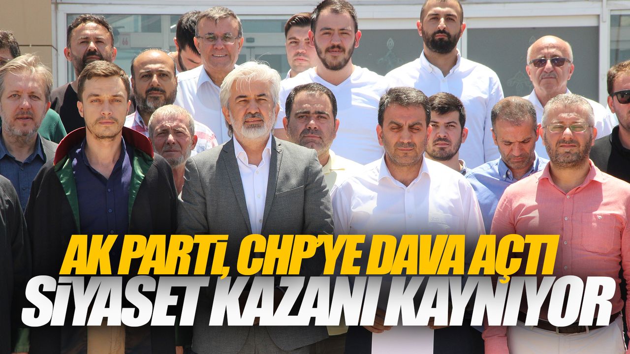 AK Parti, CHP’li ilçe başkanının sözlerine dava açtı