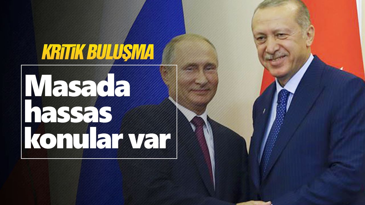 Cumhurbaşkanı Erdoğan ile Putin bugün görüşecek!