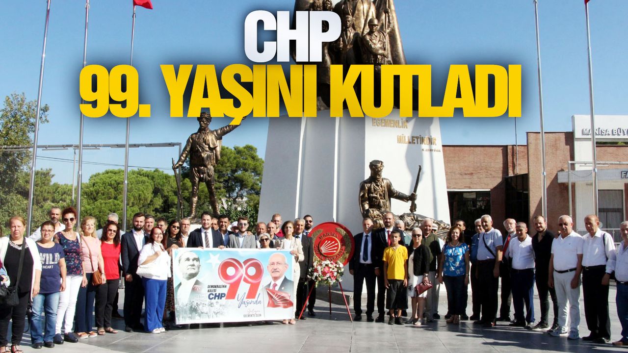 CHP Manisa, 99'uncu yılı kutladı