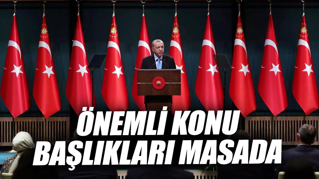 Cumhurbaşkanı Erdoğan kabineyi yarın topluyor
