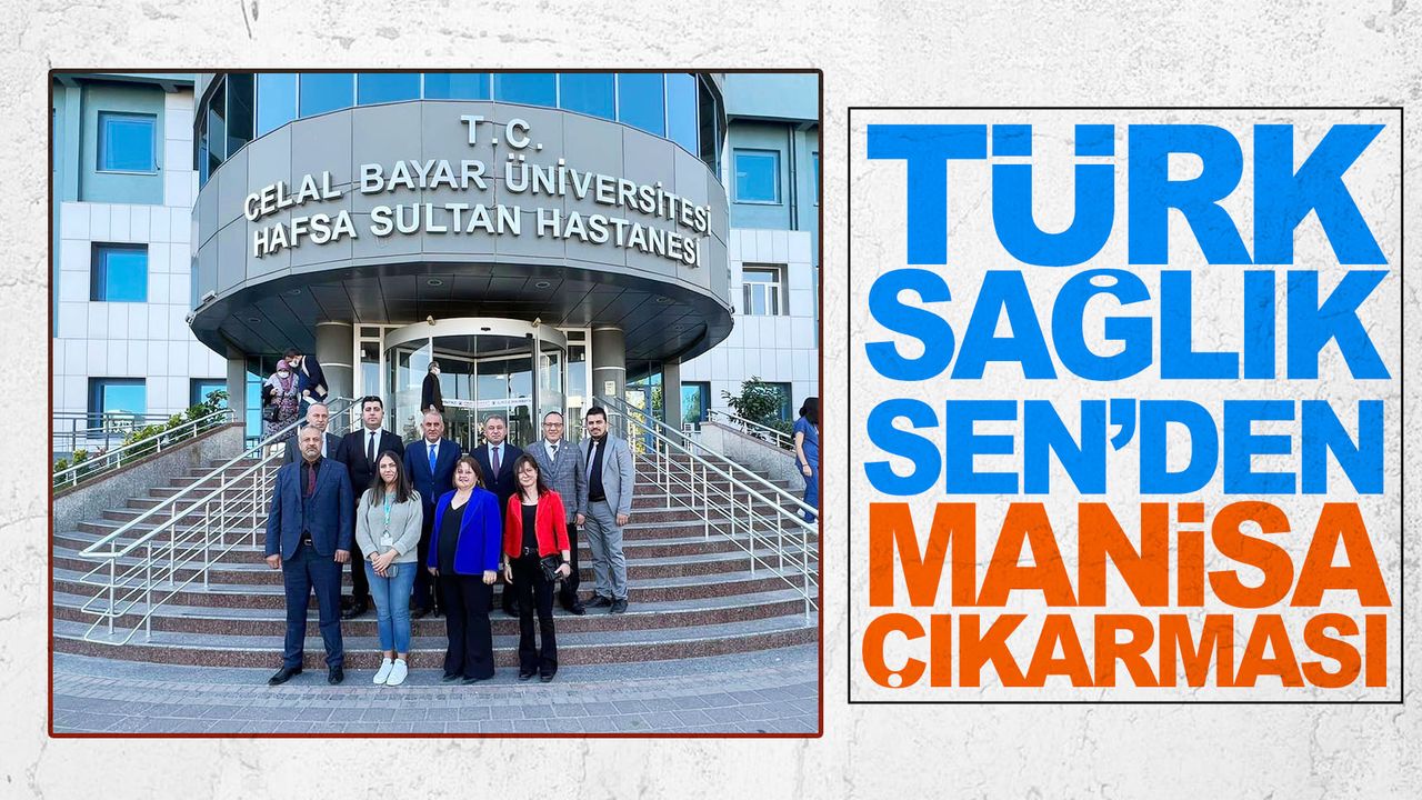 Türk Sağlık Sen heyetinden Manisa çıkarması