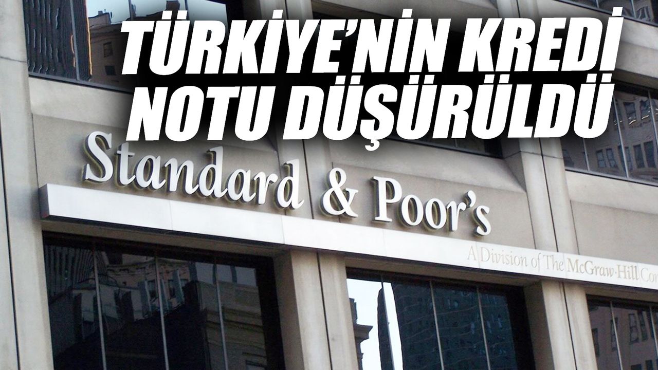 Türkiye’nin kredi notu düşürüldü