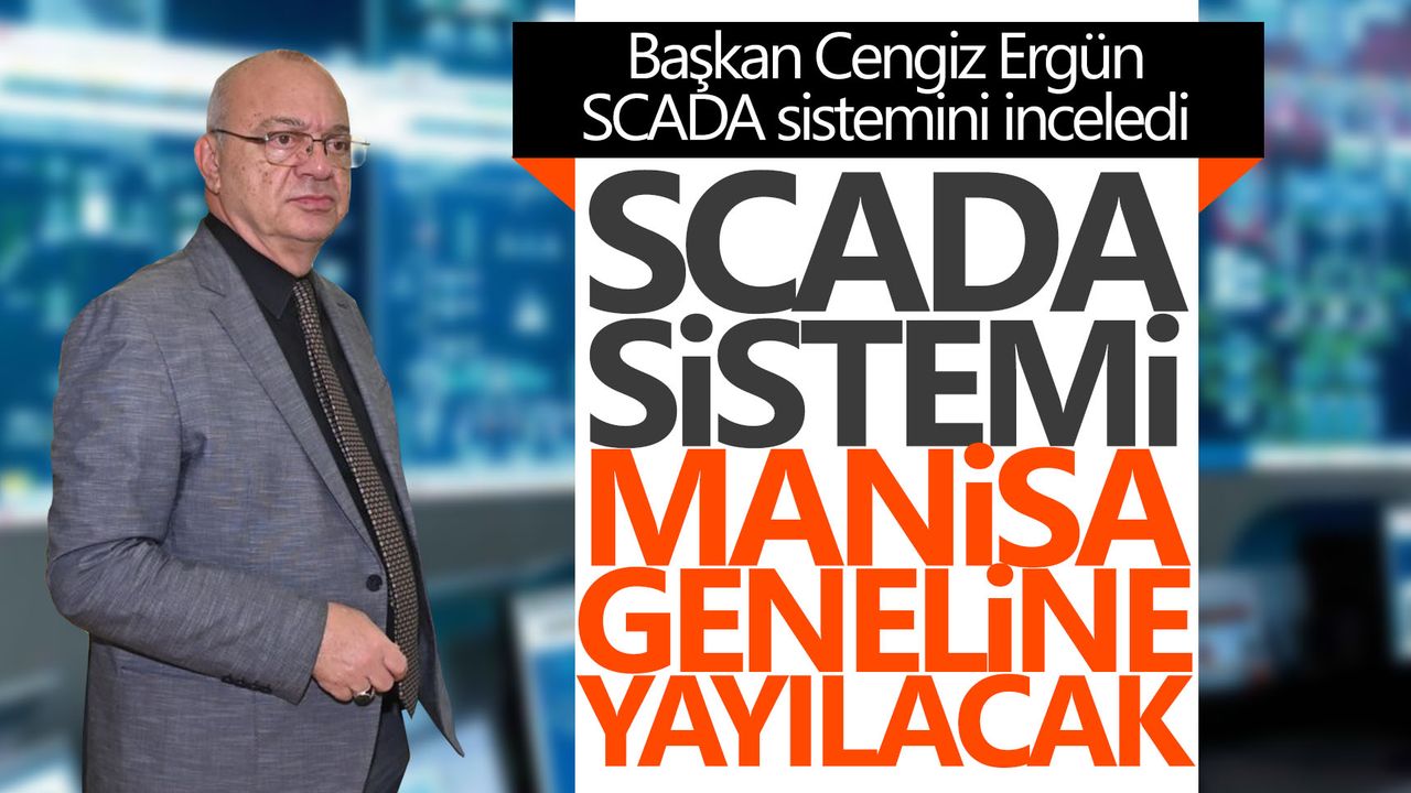 Başkan Ergün, “SCADA Sistemi Manisa’da teknolojik gözümüz”