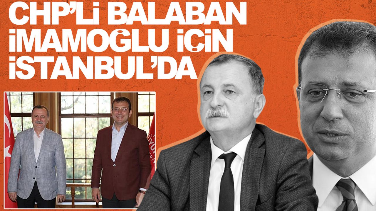 CHP’li Balaban: Ekrem İmamoğlu yalnız değildir
