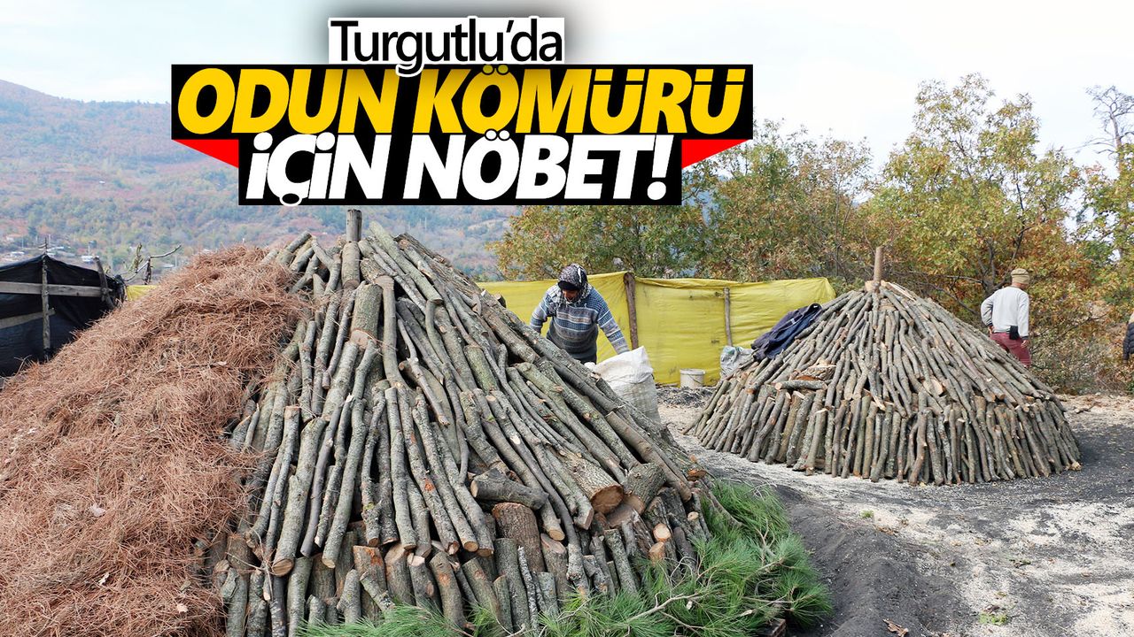 Turgutlu'da üreticiler odun kömürü için nöbet tutuyor
