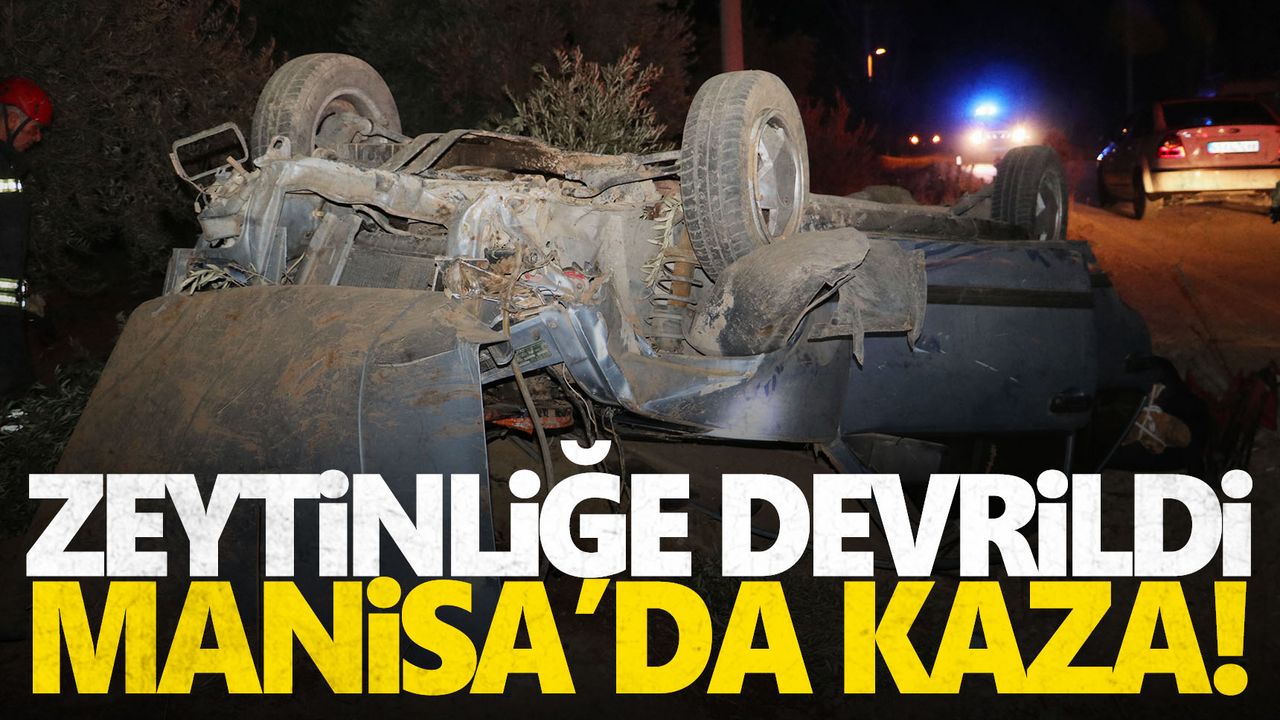 Manisa'da devrilen aracın sürücüsü ağır yaralandı