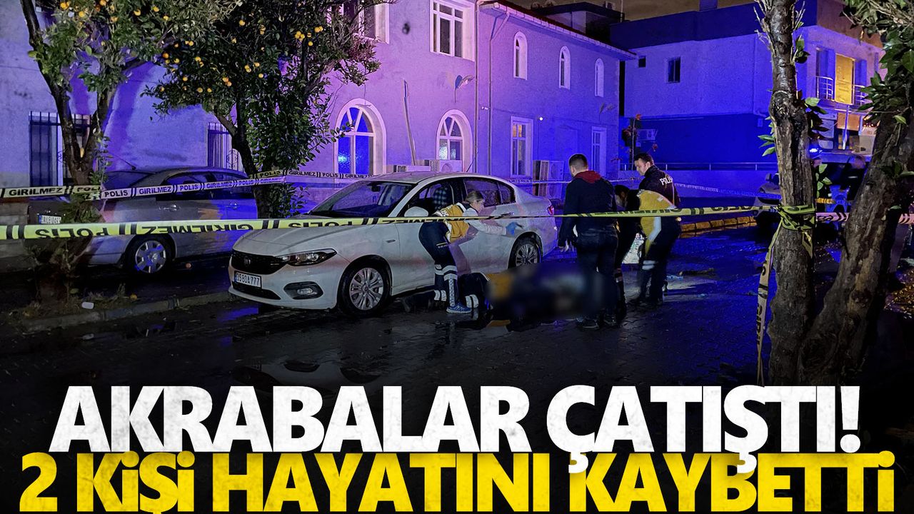 İzmir'de akraba çatışması: 2 ölü