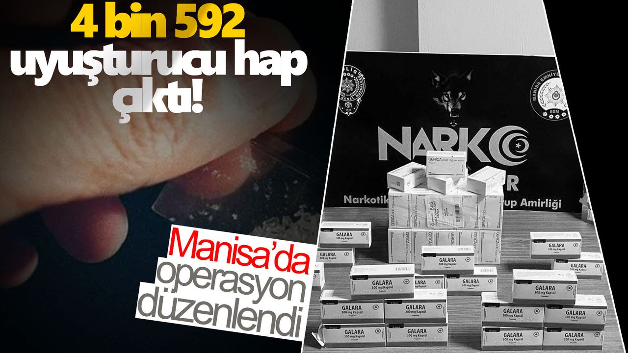 Manisa'da bir evde 4 bin 592 uyuşturucu hap ele geçirildi