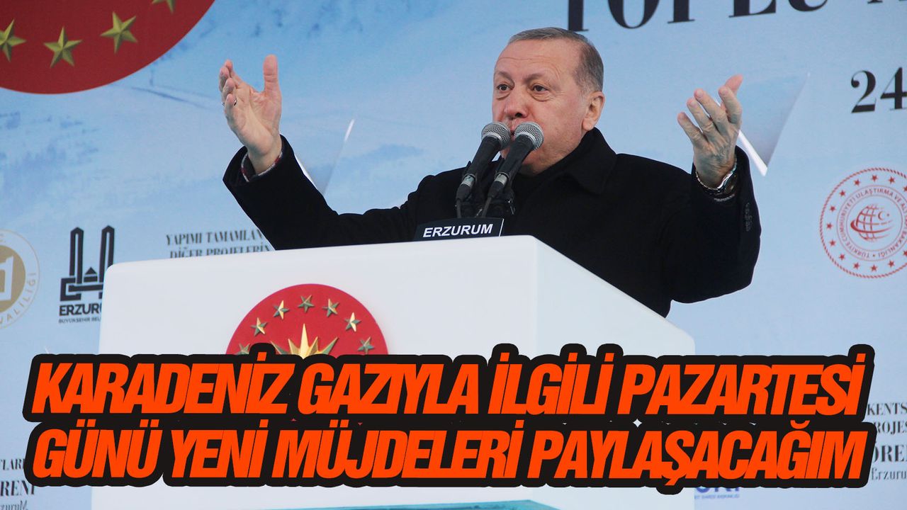 Cumhurbaşkanı Erdoğan, Erzurum’dan duyurdu