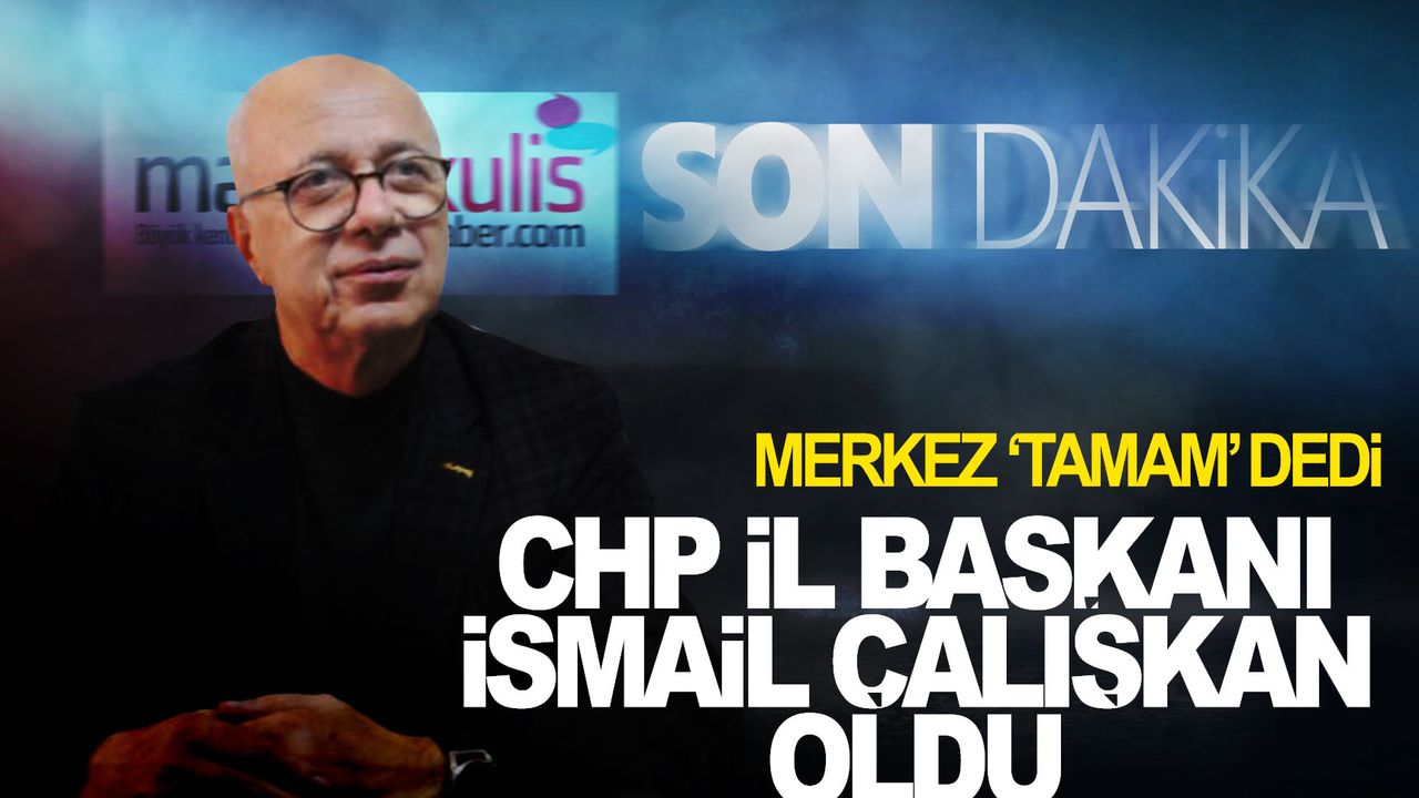 CHP Manisa İl Başkanı İsmail Çalışkan oldu