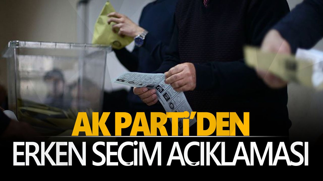 AK Parti’den erken seçim açıklaması