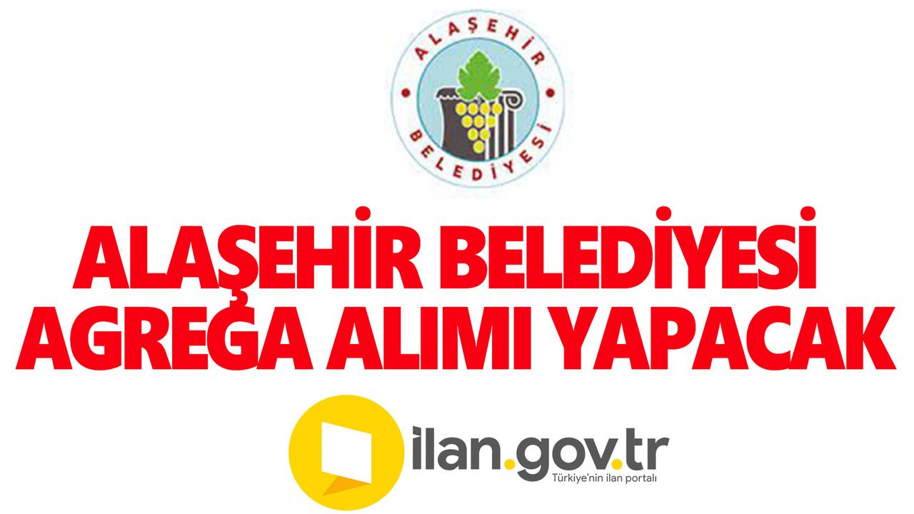 Alaşehir Belediyesi Agrega Alımı Yapacak