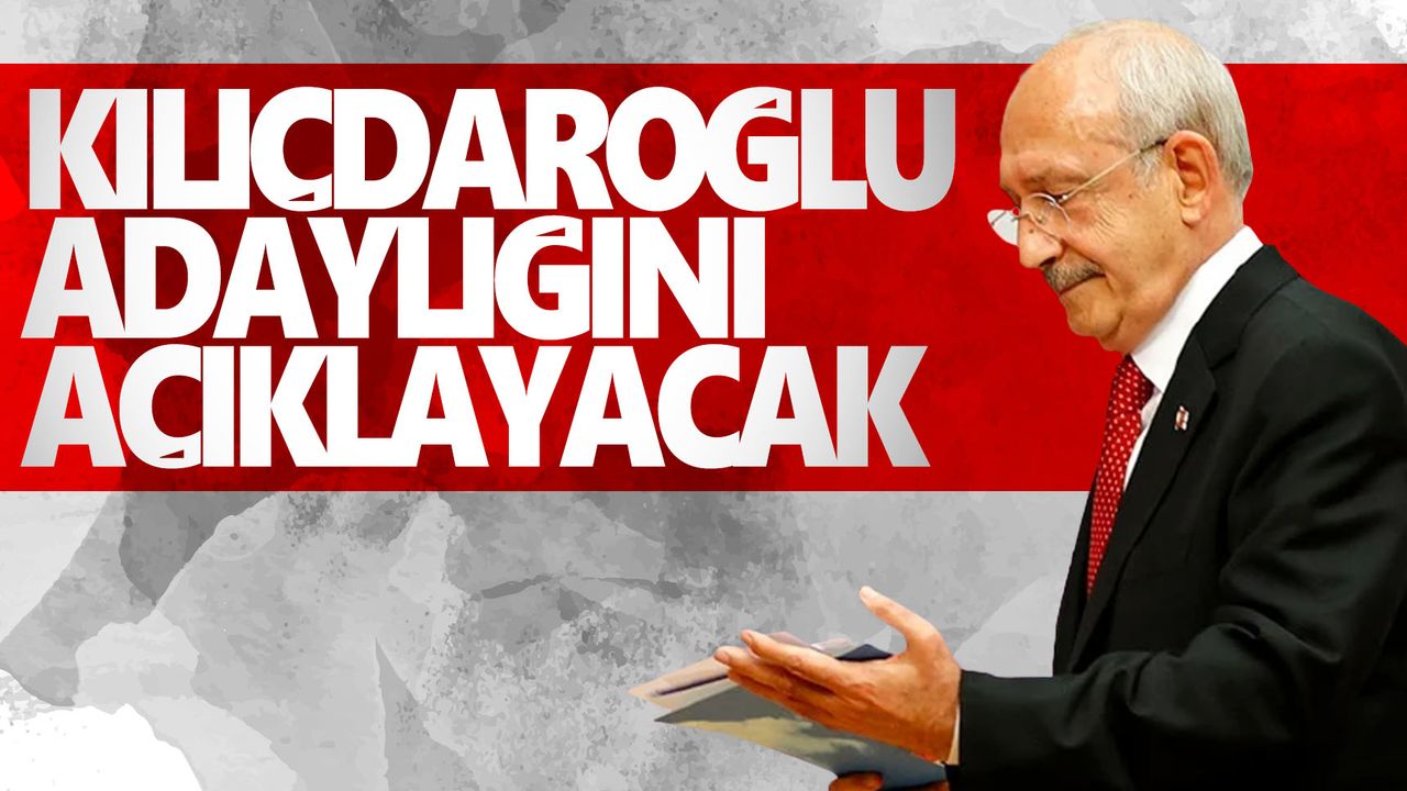 CHP Lideri Kılıçdaroğlu, adaylığını o tarihte açıklayacak
