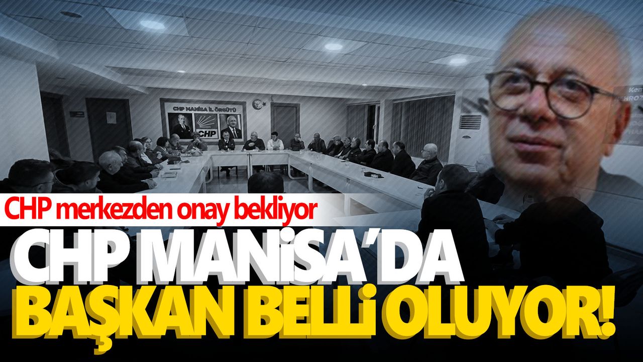 CHP Manisa, Çalışkan'a emanet edilecek