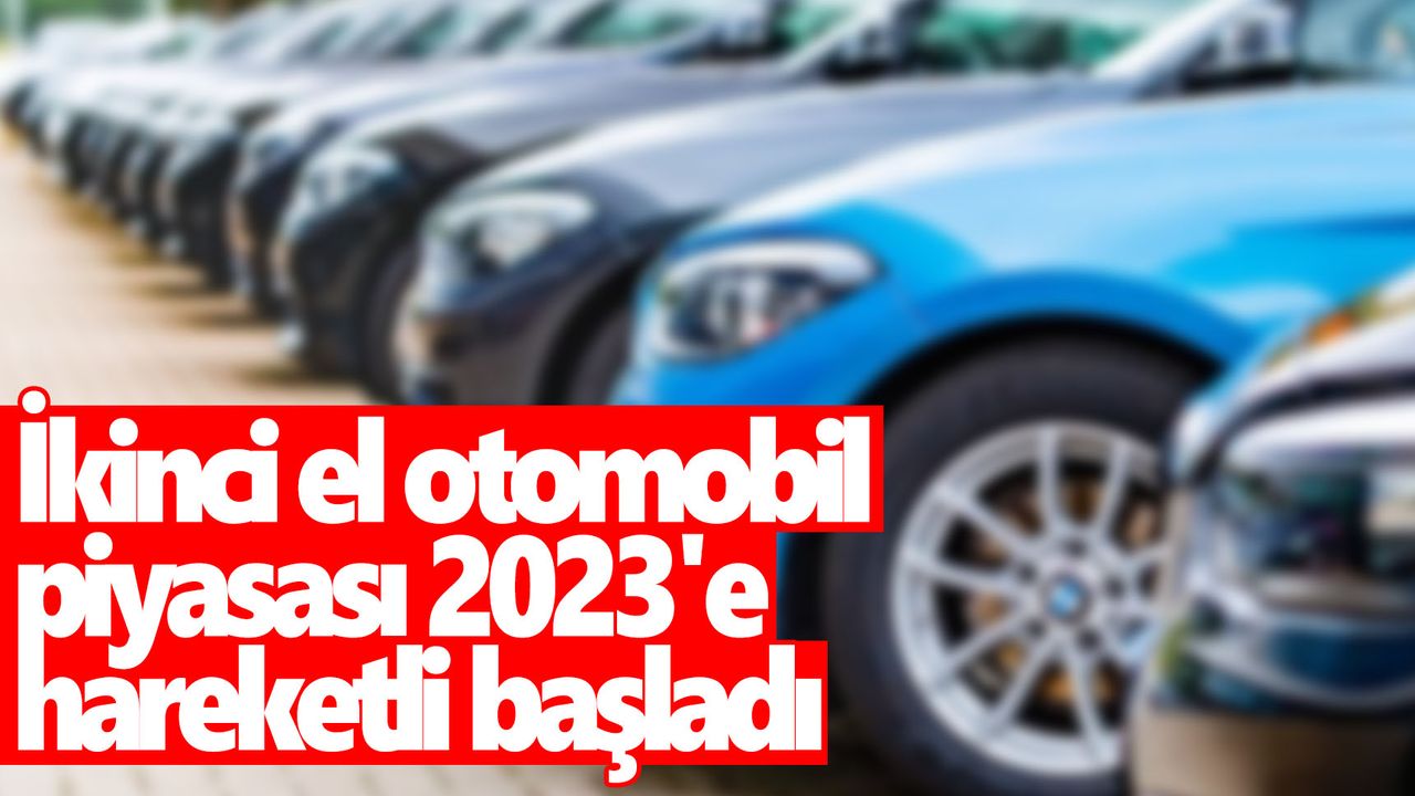 İkinci el otomobil piyasası 2023'e hareketli başladı