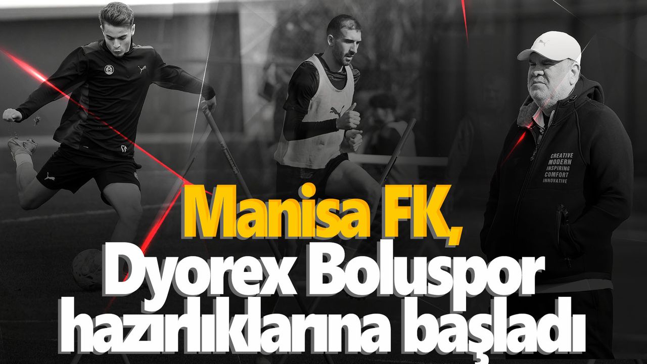 Manisa FK, Dyorex Boluspor hazırlıklarına başladı