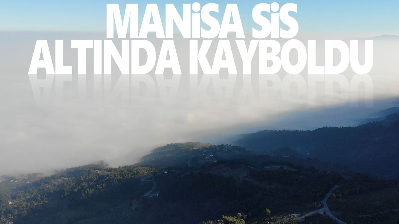 Manisa'da sis denizi manzaraları