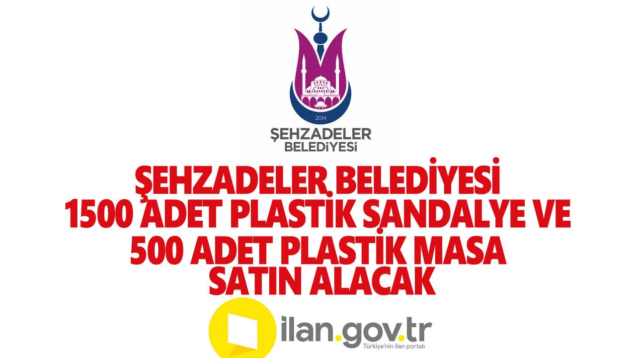 Şehzadeler Belediyesi 1500 Adet Plastik Sandalye Ve 500 Adet Plastik Masa Satın Alacak