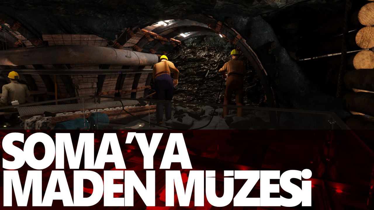 Soma'ya maden müzesi kurulacak