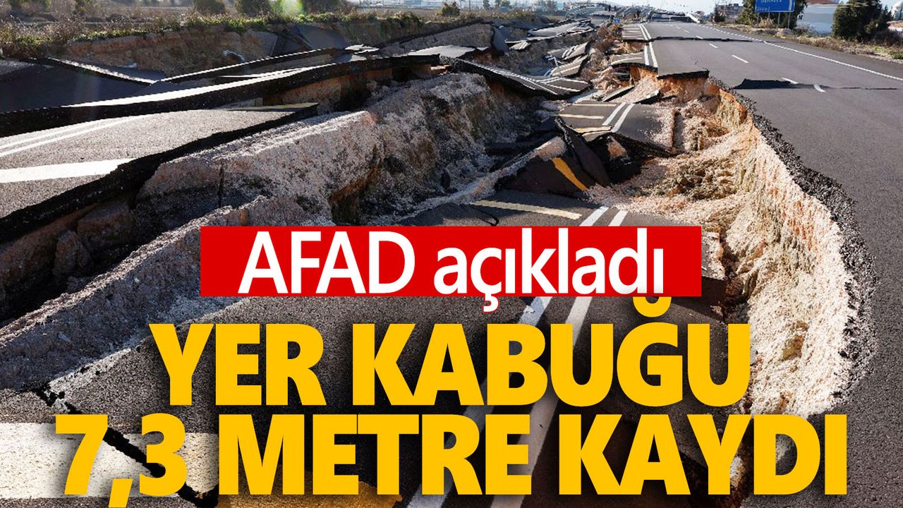 AFAD Müdürü Orhan Tatar: "Yer kabuğu 7,3 metre kaydı"