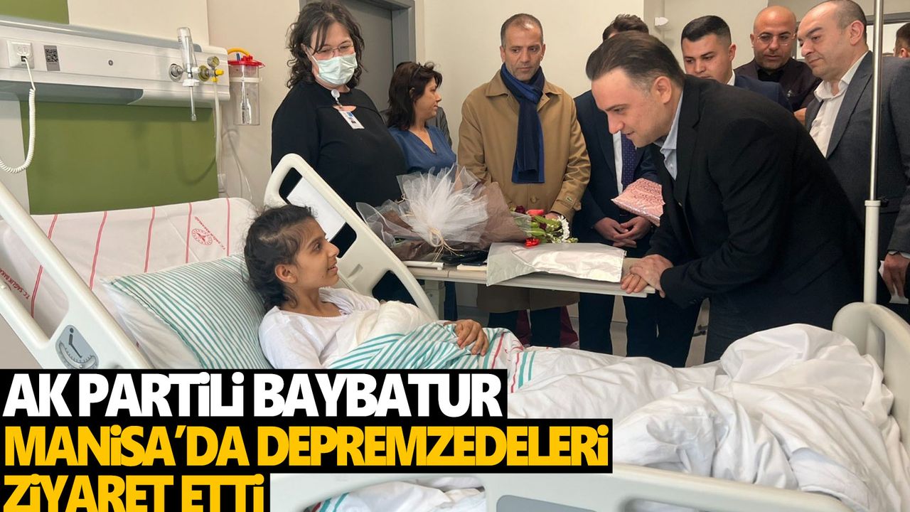 AK Parti’li Baybatur’dan yaralı depremzedelere hastanede ziyaret