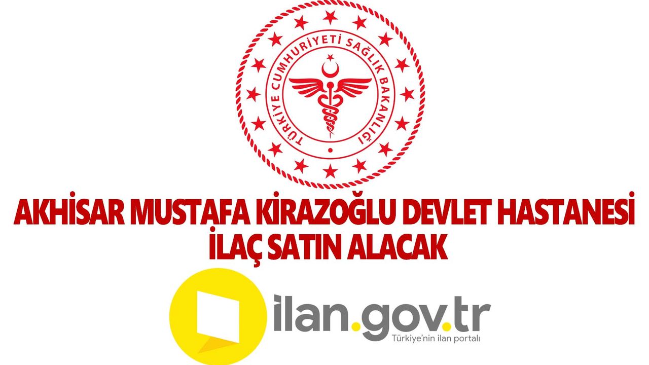 Akhisar Mustafa Kirazoğlu Devlet Hastanesi İlaç Satın Alacak