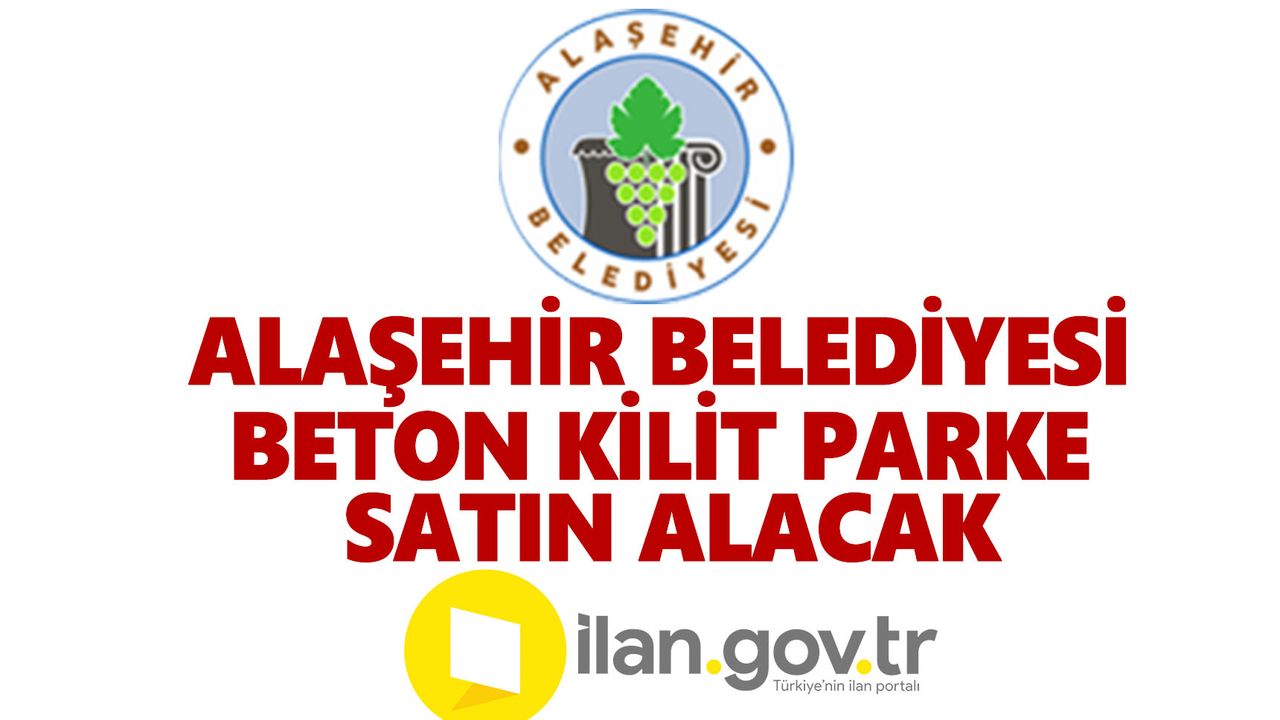 Alaşehir Belediyesi Beton Kilit Parke Satın Alacak