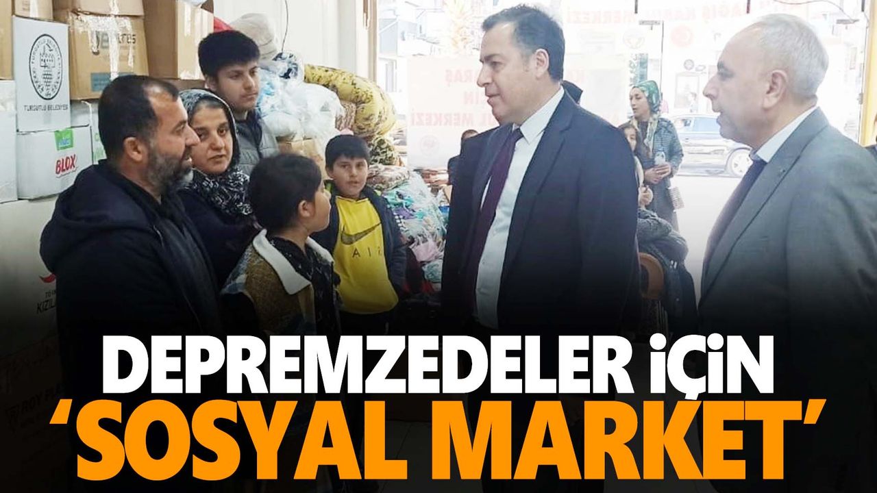 Turgutlu’da depremzedeler için ‘Sosyal Market’ açıldı  