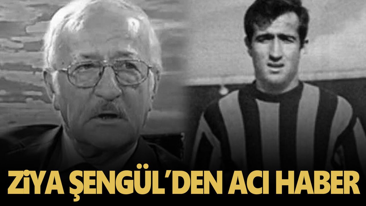 Fenerbahçe'nin efsane isimlerinden Ziya Şengül hayatını kaybetti