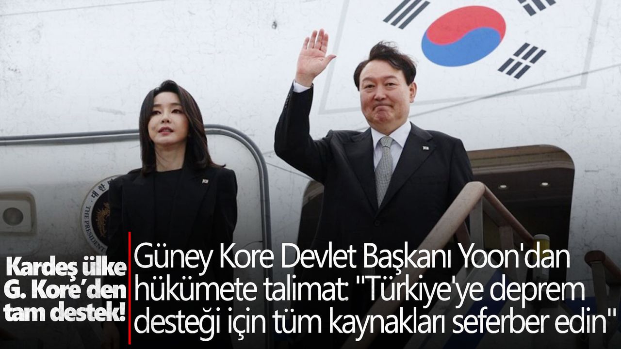Güney Kore, Türkiye için tüm kaynaklarını seferber edecek!