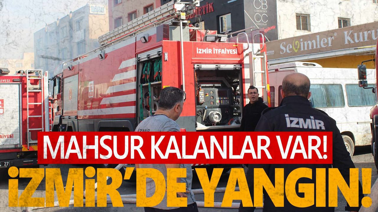 İzmir'de kozmetik mağazası deposunda yangın: Mahsur kalanlar var  