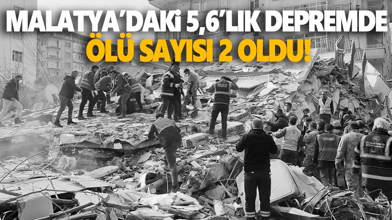 Malatya'da 5,6 büyüklüğündeki depremde bir kişi daha hayatını kaybetti