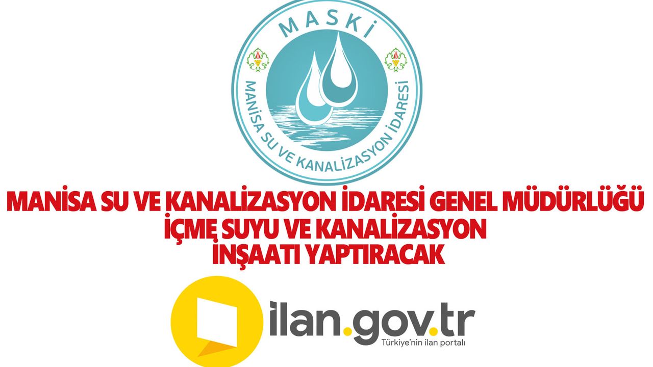 Manisa Su Ve Kanalizasyon İdaresi Genel Müdürlüğü İçme Suyu Ve Kanalizasyon İnşaatı Yaptıracak