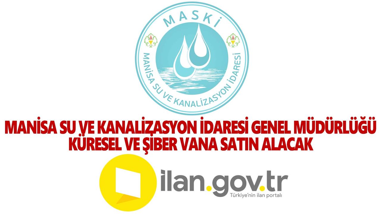 Manisa Su ve Kanalizasyon İdaresi Genel Müdürlüğü Küresel ve Şiber Vana Satın Alacak