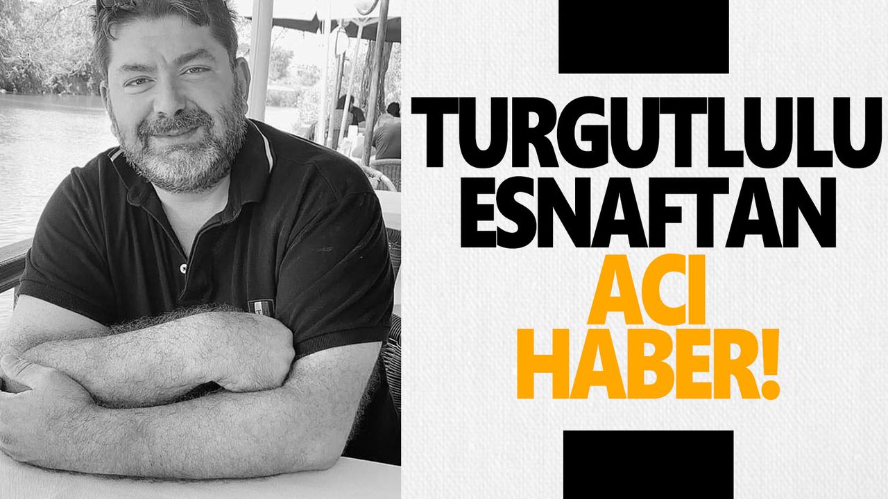 Turgutlulu esnaf depremde hayatını kaybetti