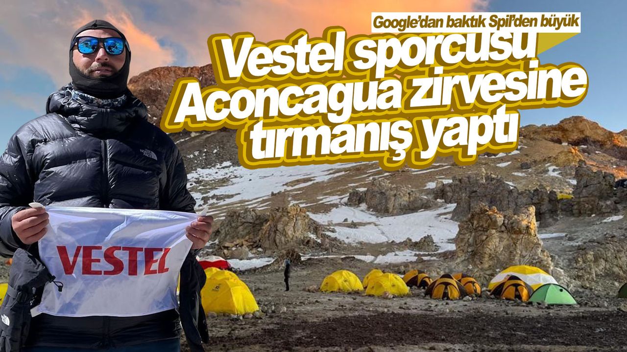 Vestel desteğiyle Aconcagua zirvesine ekspedisyon tırmanışı