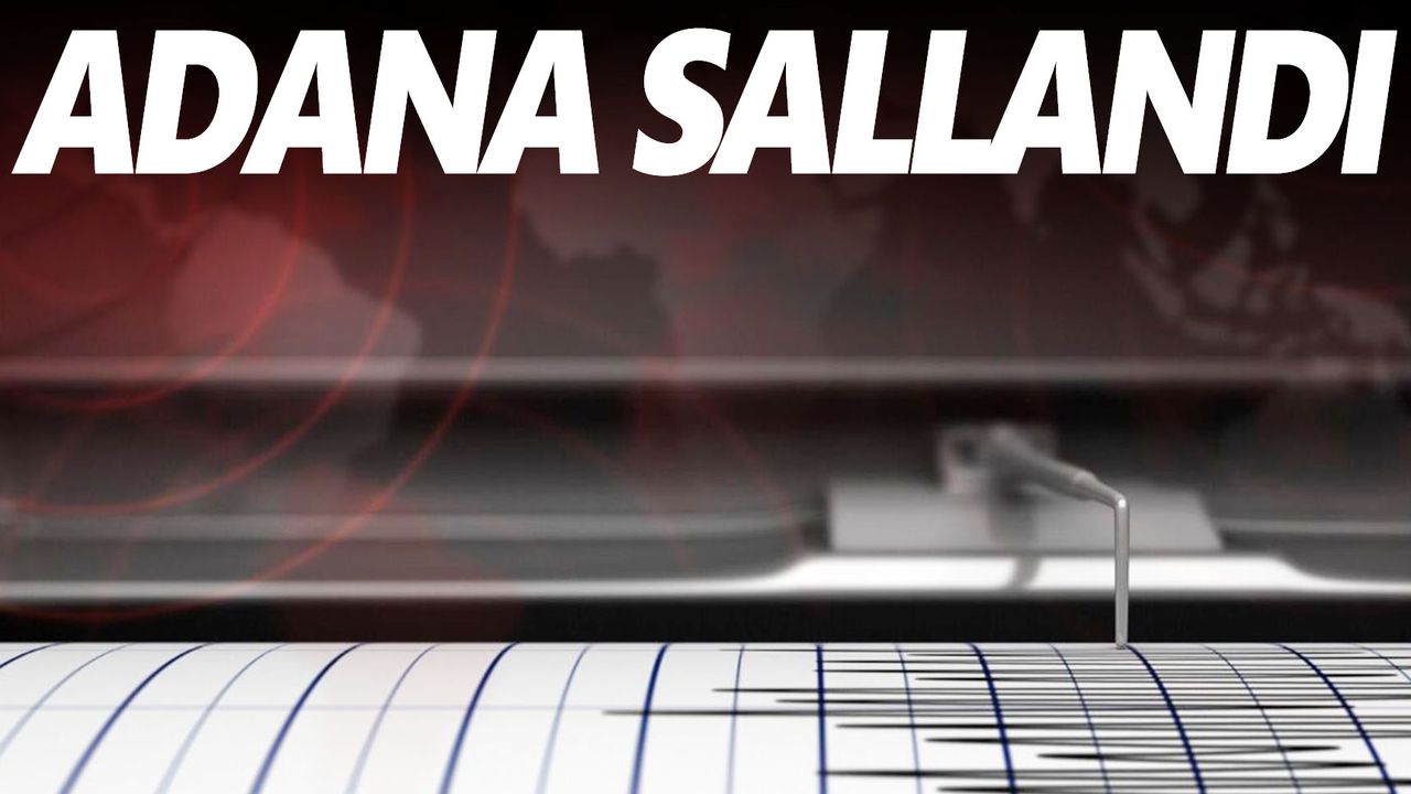 Adana'da 4,1 büyüklüğünde deprem
