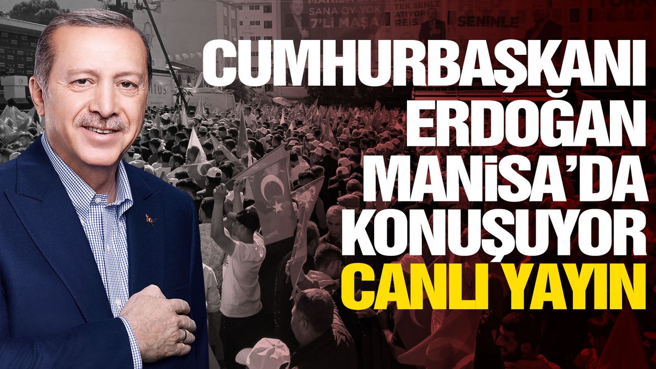 CANLI! Cumhurbaşkanı Erdoğan Manisa'da konuşuyor