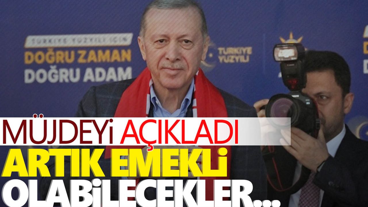 Cumhurbaşkanı Erdoğan, müjdeyi açıkladı! Artık emekli olabilecekler…