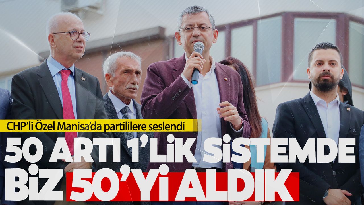 CHP'li Özel Manisa'da partililere hitap etti