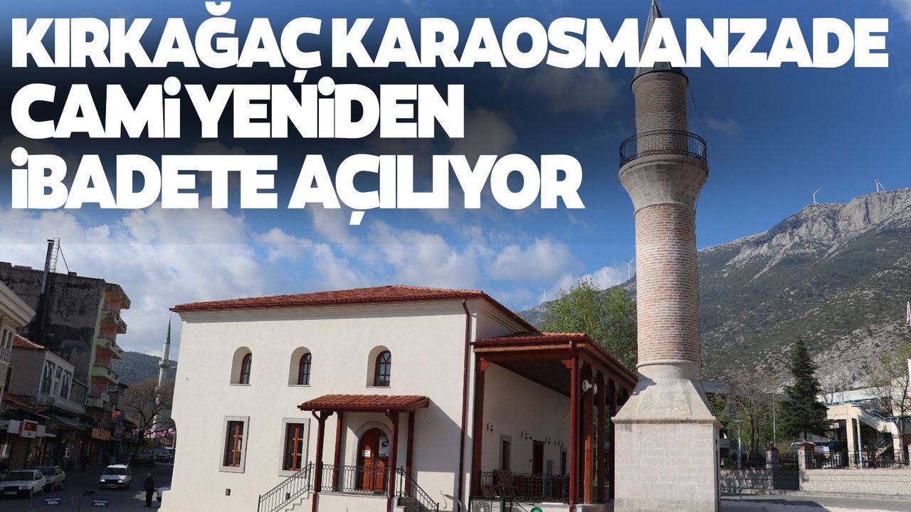 Kırkağaç Karaosmanzade Camii yeniden ibadete açılıyor