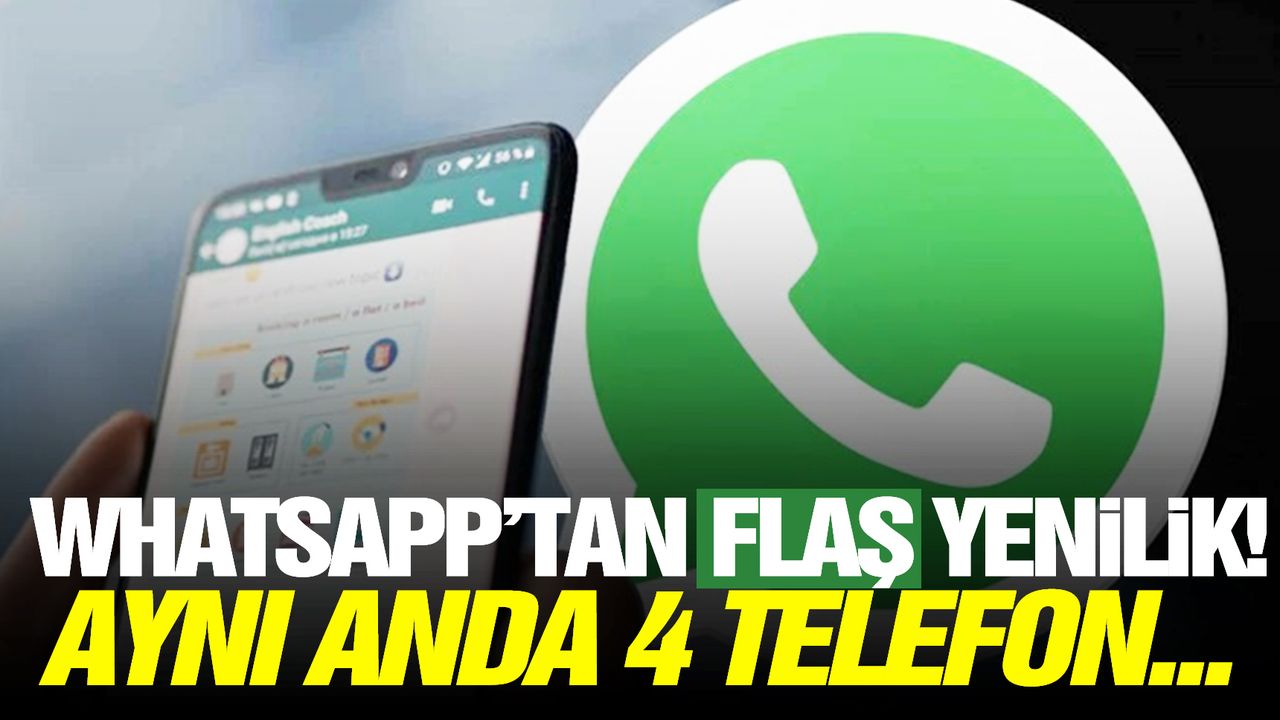 WhatsApp'tan büyük yenilik! Aynı anda 4 telefon…